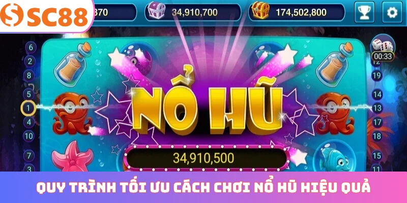 Quy trình tối ưu cách chơi nổ hũ hiệu quả